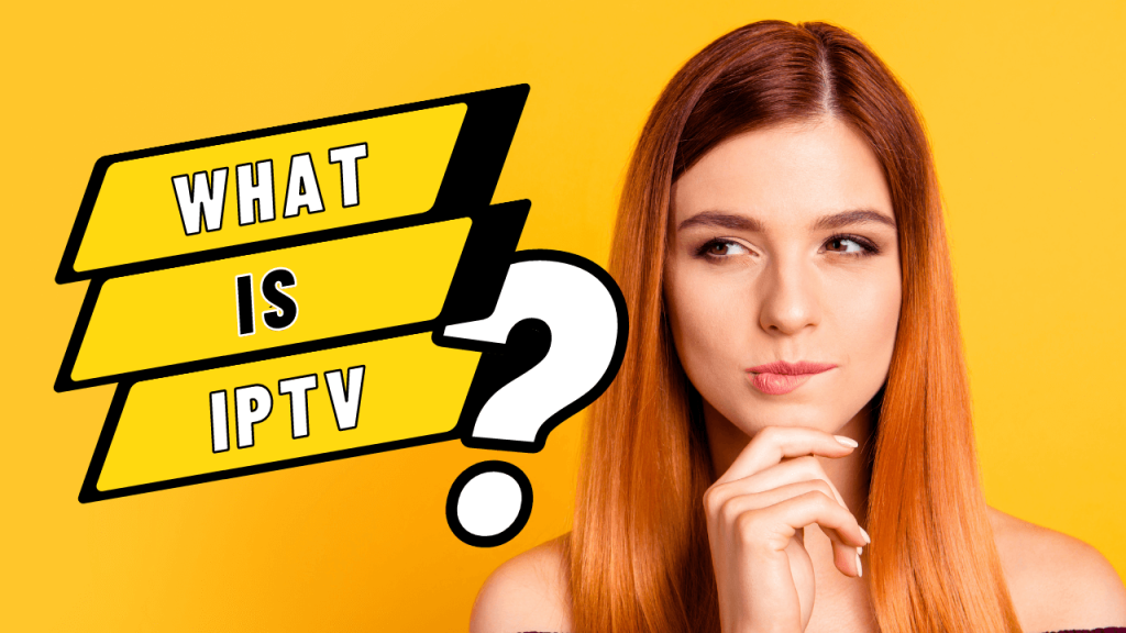 What is IPTV and How Do I Get It?