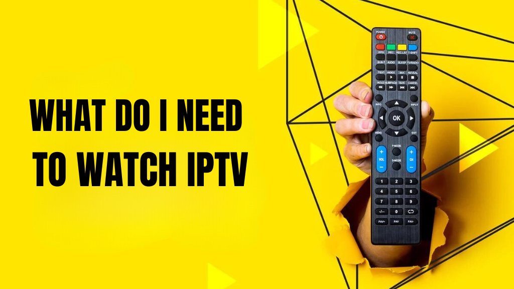 What Do I Need to Watch IPTV