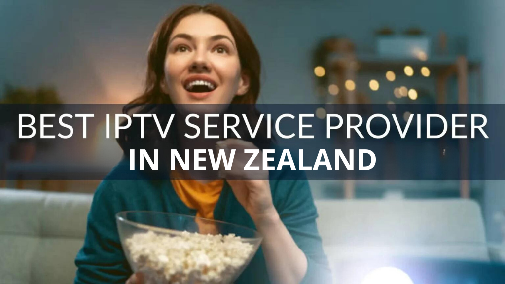 Best IPTV in New Zealand